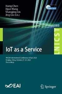 IoT as a Service : 9th EAI International Conference, IoTaaS 2023, Nanjing, China, October 27-29, 2023, Proceedings - Xiang Chen