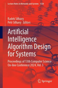 Artificial Intelligence Algorithm Design for Systems : Proceedings of 13th Computer Science Online Conference 2024, Volume 3 - Radek Silhavy