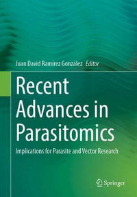 Recent Advances in Parasitomics : Implications for Parasite and Vector Research - Juan David Ramírez González