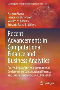 Recent Advancements in Computational Finance and Business Analytics : Proceedings of the 2nd International Conference on Computational Finance and Business Analytics - ICCFBA-2024 - Rangan Gupta