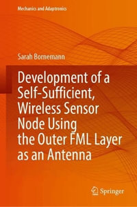 Development of a Self-Sufficient, Wireless Sensor Node Using the Outer FML Layer as an Antenna : Mechanics and Adaptronics - Sarah Bornemann