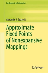 Approximate Fixed Points of Nonexpansive Mappings : Developments in Mathematics - Alexander J. Zaslavski