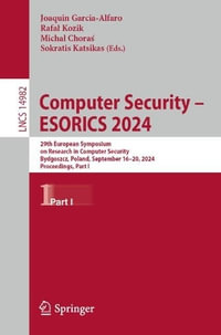 Computer Security - ESORICS 2024 : 29th European Symposium on Research in Computer Security, Bydgoszcz, Poland, September 16-20, 2024, Proceedings, Part I - Joaquin Garcia-Alfaro