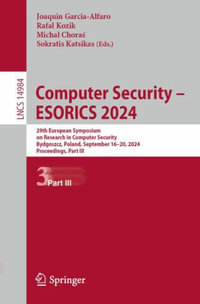 Computer Security - ESORICS 2024 : 29th European Symposium on Research in Computer Security, Bydgoszcz, Poland, September 16-20, 2024, Proceedings, Part III - Joaquin Garcia-Alfaro