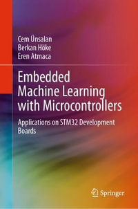 Embedded Machine Learning with Microcontrollers : Applications on STM32 Development Boards - Cem Ünsalan