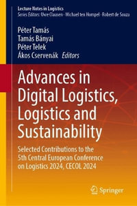 Advances in Digital Logistics, Logistics and Sustainability : Selected Contributions to the 5th Central European Conference on Logistics 2024, CECOL 2024 - PÃ©ter TamÃ¡s