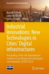 Industrial Innovations : New Technologies in Cities' Digital infrastructures : Proceeding of the 5th International Conference on Advanced technologies and Humanity (ICATH'2023) - Brahim El Bhiri