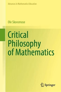 Critical Philosophy of Mathematics : Advances in Mathematics Education - Ole Skovsmose