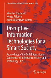 Disruptive Information Technologies for a Smart Society : Proceedings of the 14th International Conference on Information Society and Technology (ICIST) - Miroslav TrajanoviÄ?