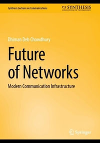 Future of Networks : Modern Communication Infrastructure - Dhiman Deb Chowdhury