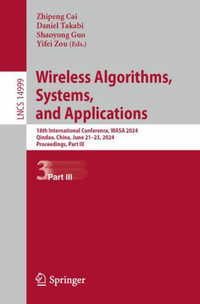 Wireless Artificial Intelligent Computing Systems and Applications : 18th International Conference, WASA 2024, Qindao, China, June 21-23, 2024, Proceedings, Part III - Zhipeng Cai