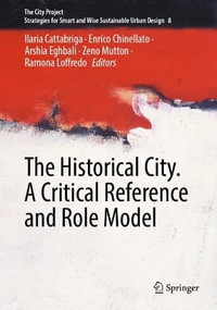 The Historical City. A Critical Reference and Role Model : The City Project - Ilaria Cattabriga