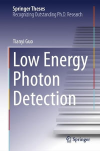 Low Energy Photon Detection : Springer Theses - Tianyi Guo