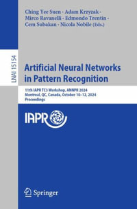 Artificial Neural Networks in Pattern Recognition : 11th IAPR TC3 Workshop, ANNPR 2024, Montreal, QC, Canada, October 10-12, 2024, Proceedings - Ching Yee Suen