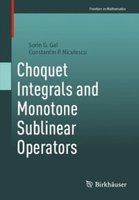 Choquet Integrals and Monotone Sublinear Operators : Frontiers in Mathematics - Sorin G. Gal