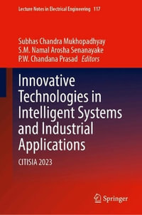 Innovative Technologies in Intelligent Systems and Industrial Applications : Citisia 2023 - Subhas Chandra Mukhopadhyay