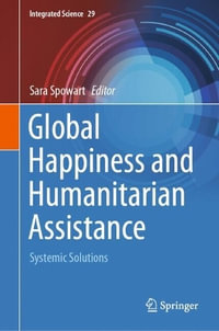 Global Happiness and Humanitarian Assistance : Systemic Solutions - Sara Spowart