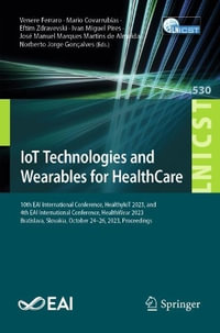 IoT Technologies and Wearables for HealthCare : 10th EAI International Conference, HealthyIoT 2023, and 4th EAI International Conference, HealthWear 2023, Bratislava, Slovakia, October 24-26, 2023, Proceedings - Venere Ferraro