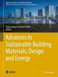 Advances in Sustainable Building Materials, Design and Energy Systems : Advances in Science, Technology & Innovation - Sanjay Kumar