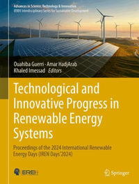 Technological and Innovative Progress in Renewable Energy Systems : Proceedings of the 2024 International Renewable Energy Days (IREN Days'2024). - Ouahiba Guerri