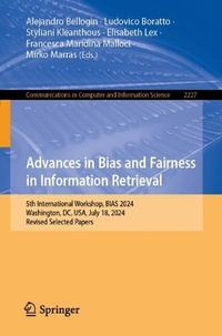 Advances in Bias and Fairness in Information Retrieval : 5th International Workshop, BIAS 2024, Washington, DC, USA, July 18, 2024, Revised Selected Papers - Alejandro Bellogin