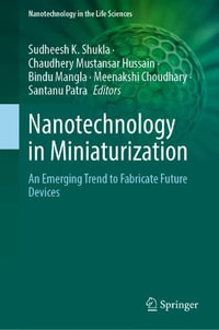 Nanotechnology in Miniaturization : An Emerging Trend to Fabricate Future Devices - Sudesh K. Shukla