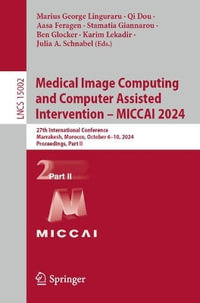 Medical Image Computing and Computer Assisted Intervention - MICCAI 2024 : 27th International Conference, Marrakesh, Morocco, October 6-10, 2024, Proceedings, Part II - Marius George Linguraru