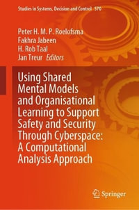 Using Shared Mental Models and Organisational Learning to Support Safety and Security Through Cyberspace : A Computational Analysis Approach - Peter H. M. P. Roelofsma