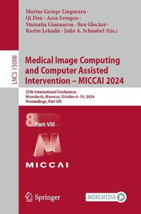 Medical Image Computing and Computer Assisted Intervention - MICCAI 2024 : 27th International Conference, Marrakesh, Morocco, October 6-10, 2024, Proceedings, Part VIII - Marius George Linguraru