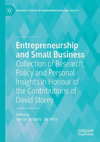 Entrepreneurship and Small Business : Collection of Research, Policy and Personal Insights in Honour of the Contributions of David Storey - George Saridakis