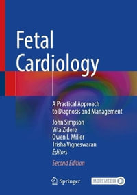 Fetal Cardiology : A Practical Approach to Diagnosis and Management - John Simpson