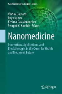 Nanomedicine : Innovations, Applications, and Breakthroughs in the Quest for Health and Medicine's Future - Vibhav Gautam