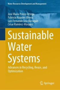 Sustainable Water Systems : Advances in Recycling, Reuse, and Optimization - JosÃ© MarÃ­a Ponce-Ortega