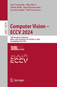 Computer Vision - ECCV 2024 : 18th European Conference, Milan, Italy, September 29 - October 4, 2024, Proceedings, Part XVIII - AleÅ¡ Leonardis