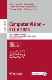 Computer Vision - ECCV 2024 : 18th European Conference, Milan, Italy, September 29-October 4, 2024, Proceedings, Part IX - AleÅ¡ Leonardis