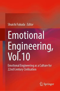 Emotional Engineering, Vol.10 : Emotional Engineering as a Culture for 22nd Century Civilisation - Shuichi Fukuda