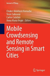 Mobile Crowdsensing and Remote Sensing in Smart Cities : Internet of Things - Chaker Abdelaziz Kerrache