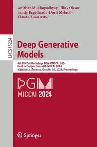 Deep Generative Models : 4th MICCAI Workshop, DGM4MICCAI 2024, Held in Conjunction with MICCAI 2024, Marrakesh, Morocco, October 10, 2024, Proceedings - Anirban Mukhopadhyay