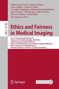 Ethics and Fairness in Medical Imaging : Second International Workshop on Fairness of AI in Medical Imaging, FAIMI 2024, and Third International Workshop on Ethical and Philosophical Issues in Medical Imaging, EPIMI 2024, Held in Conjunction with MICCAI 2 - Esther Puyol-AntÃ³n