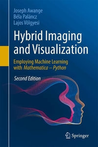 Hybrid Imaging and Visualization : Employing Machine Learning with Mathematica - Python - Joseph Awange