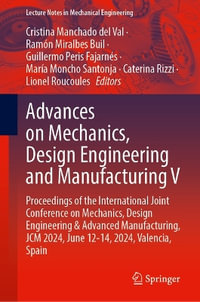 Advances on Mechanics, Design Engineering and Manufacturing V : Proceedings of the International Joint Conference on Mechanics, Design Engineering & Advanced Manufacturing, JCM 2024, June 12-14, 2024, Valencia, Spain - Cristina Manchado del Val