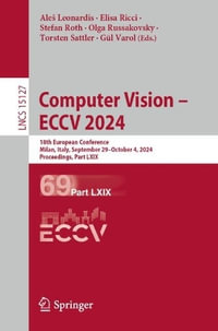 Computer Vision - ECCV 2024 : 18th European Conference, Milan, Italy, September 29-October 4, 2024, Proceedings, Part LXIX - Ales Leonardis