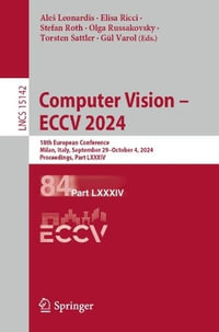 Computer Vision - ECCV 2024 : 18th European Conference, Milan, Italy, September 29 - October 4, 2024, Proceedings, Part LXXXIV - AleÅ¡ Leonardis