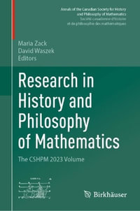 Research in History and Philosophy of Mathematics : The CSHPM 2023 Volume - Maria Zack