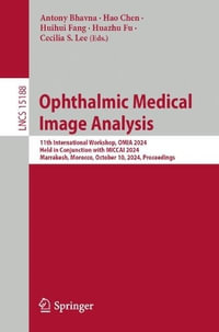 Ophthalmic Medical Image Analysis : 11th International Workshop, OMIA 2024, Held in Conjunction with MICCAI 2024, Marrakesh, Morocco, October 10, 2024, Proceedings - Antony Bhavna