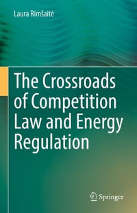 The Crossroads of Competition Law and Energy Regulation - Laura RimÅ¡aitÄ?