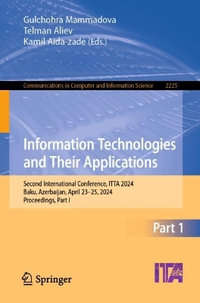 Information Technologies and Their Applications : Second International Conference, ITTA 2024, Baku, Azerbaijan, April 23-25, 2024, Proceedings, Part I - Gulchohra Mammadova