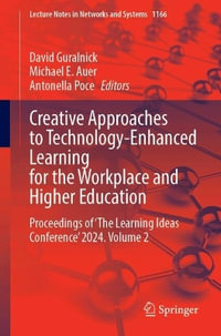 Creative Approaches to Technology-Enhanced Learning for the Workplace and Higher Education : Proceedings of 'The Learning Ideas Conference' 2024, Volume 2 - David Guralnick