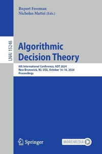 Algorithmic Decision Theory : 8th International Conference, ADT 2024, New Brunswick, NJ, USA, October 14-16, 2024, Proceedings - Rupert Freeman