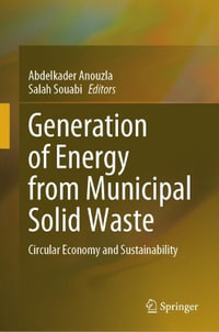 Generation of Energy from Municipal Solid Waste : Circular Economy and Sustainability - Abdelkader Anouzla